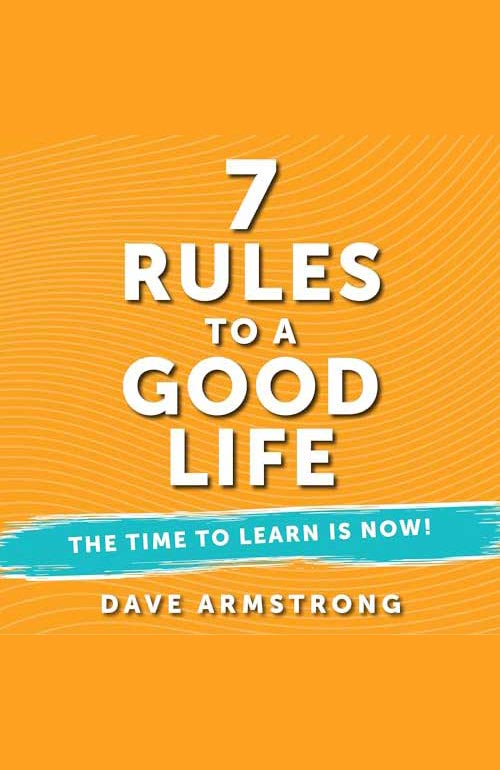 7 Rules to a Good Life